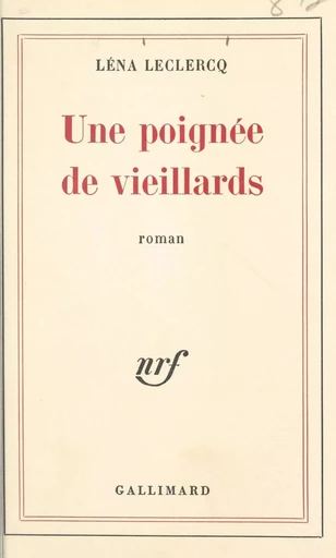 Une poignée de vieillards - Léna Leclercq - Gallimard (réédition numérique FeniXX)