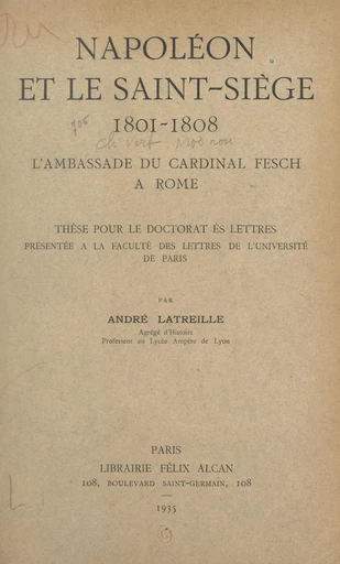 Napoléon et le Saint-Siège, 1801-1808 : l'ambassade du Cardinal Fesch à Rome - André Latreille - FeniXX réédition numérique