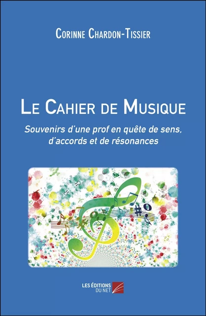 Le Cahier de Musique - Corinne Chardon-Tissier - Les Éditions du Net