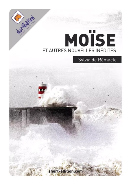 Moïse et autres nouvelles inédites - Sylvia De Rémacle - shortEdition