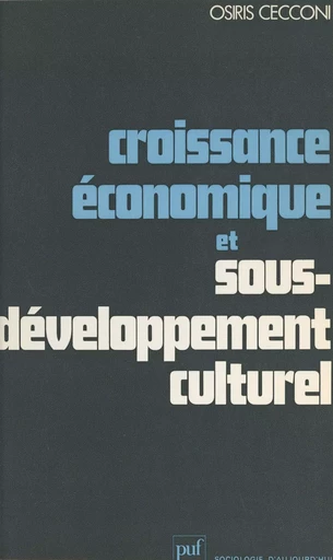 Croissance économique et sous-développement culturel - Osiris Cecconi - (Presses universitaires de France) réédition numérique FeniXX