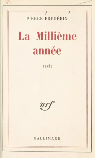 La millième année - Pierre Frédérix - Gallimard (réédition numérique FeniXX)