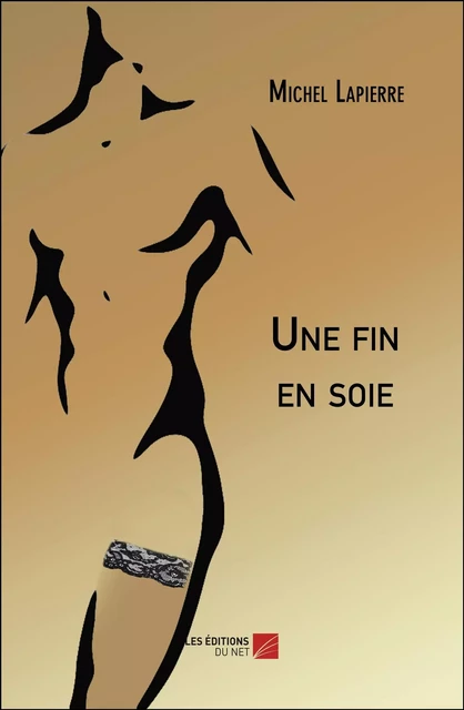 Une fin en soie - Michel Lapierre - Les Éditions du Net