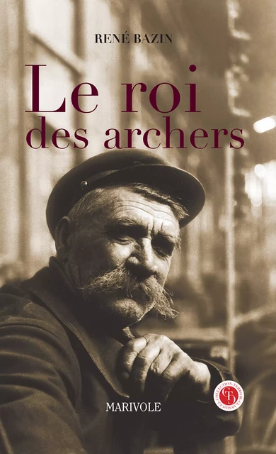 Le Roi des Archers - René Bazin - Marivole Éditions