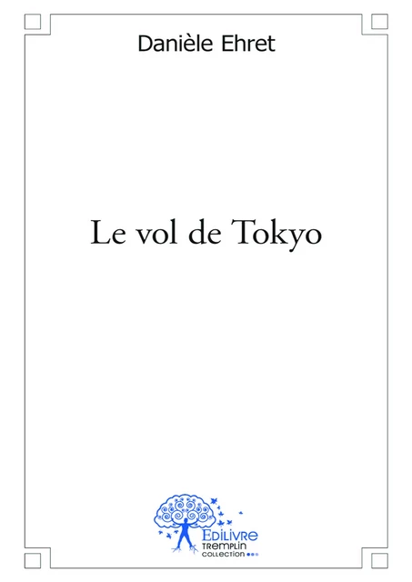 Le vol de Tokyo - Danièle Ehret - Editions Edilivre