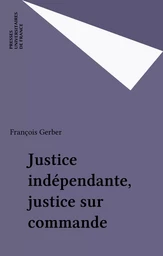 Justice indépendante, justice sur commande