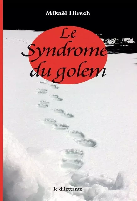 Le Syndrome du golem - Mikaël Hirsch - Le Dilettante