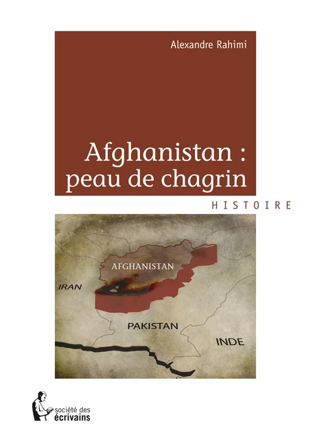 Afghanistan : peau de chagrin - Alexandre Rahimi - Société des écrivains