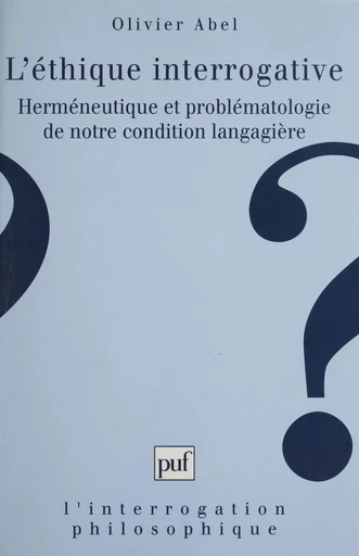 L'éthique interrogative - Olivier Abel - Presses universitaires de France (réédition numérique FeniXX)