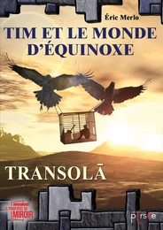 Tim et le monde d'équinoxe - Tome I : Transola