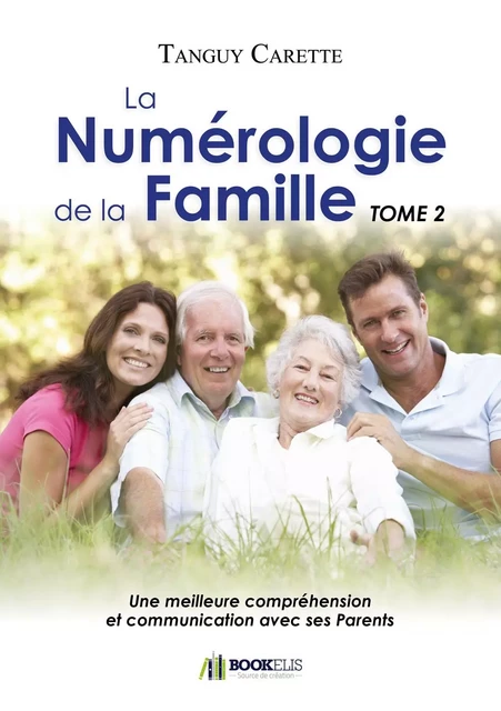 La Numérologie de la Famille, Tome 2 - Tanguy Carette - Bookelis