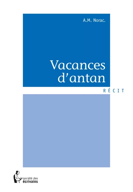 Vacances d'antan - A.M. Norac. - Société des écrivains