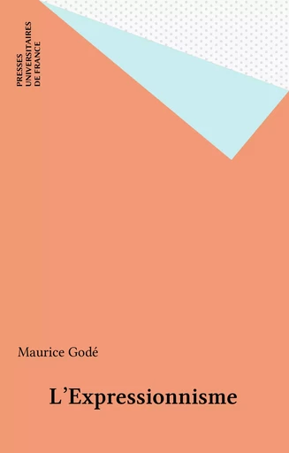 L'Expressionnisme - Maurice Godé - Presses universitaires de France (réédition numérique FeniXX)