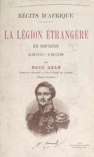 Récits d'Afrique : la Légion étrangère en Espagne, 1835-1839 - Paul Azan - FeniXX réédition numérique