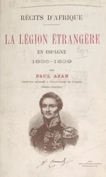 Récits d'Afrique : la Légion étrangère en Espagne, 1835-1839