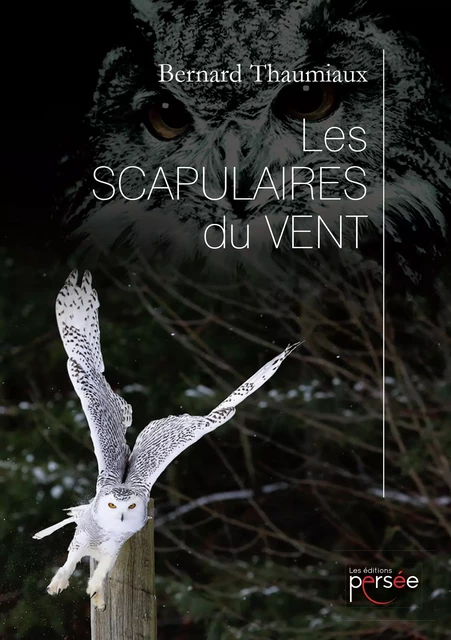 Les scapulaires du vent - Bernard Thaumiaux - Éditions Persée