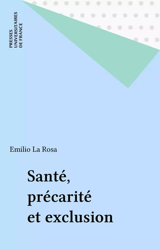 Santé, précarité et exclusion - Emilio La Rosa - Presses universitaires de France (réédition numérique FeniXX)