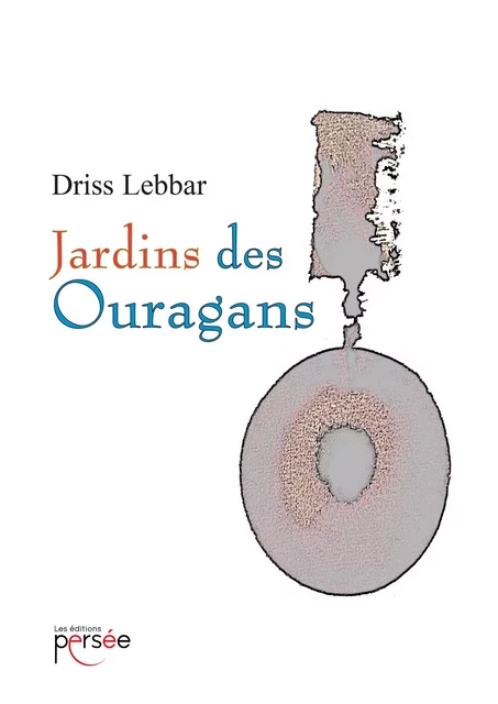 Jardin des ouragans - Driss Lebbar - Éditions Persée