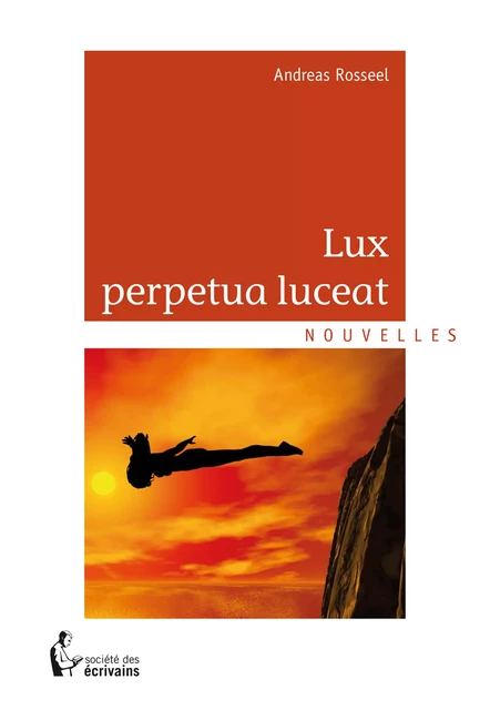 Lux perpetua luceat - Andreas Rosseel - Société des écrivains