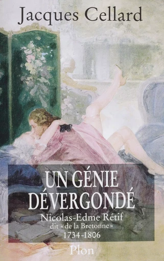 Un génie dévergondé - Jacques Cellard - Plon (réédition numérique FeniXX)