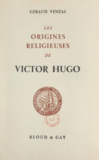 Les origines religieuses de Victor Hugo - Géraud Venzac - FeniXX réédition numérique