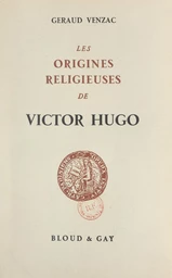 Les origines religieuses de Victor Hugo