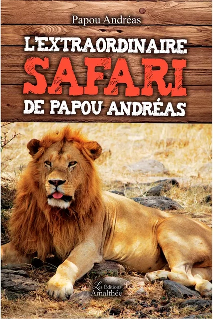 L'extraordinaire Safari de Papou Andréas - Papou ANDREAS - Éditions Amalthée