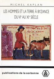 Les hommes et la terre à Byzance du vie au xie siècle