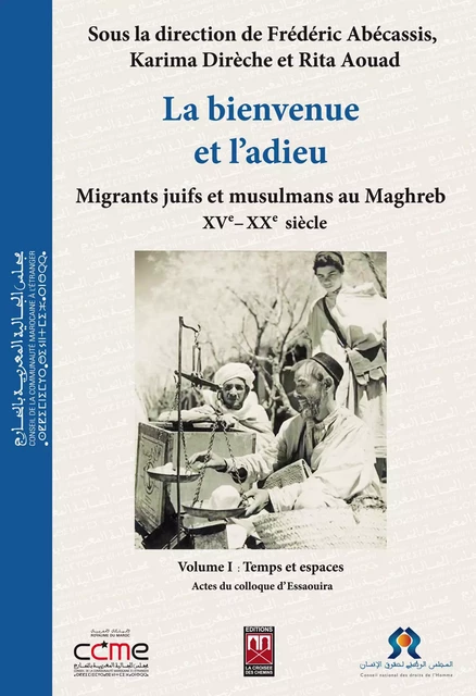 La bienvenue et l’adieu | 1 - Frédéric Abécassis, Rita Aouad, Karima Dirèche - Centre Jacques-Berque