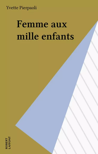 Femme aux mille enfants - Yvette Pierpaoli - FeniXX réédition numérique