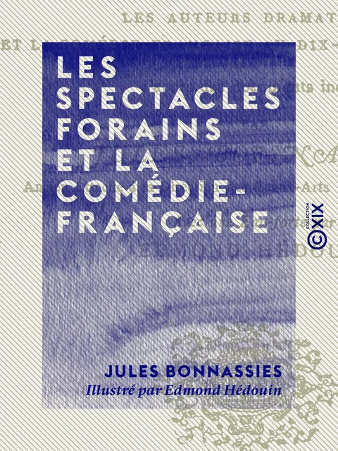 Les Spectacles forains et la Comédie-Française - Jules Bonnassies - Collection XIX