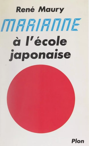 Marianne à l'école japonaise - René Maury - Plon (réédition numérique FeniXX)