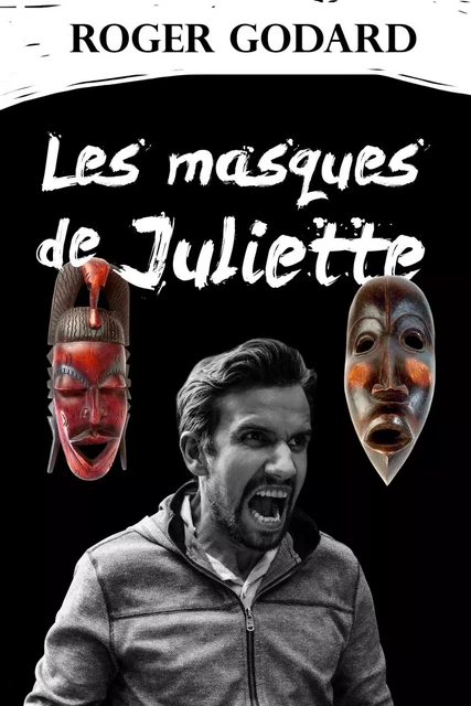 LES MASQUES DE JULIETTE - Roger Godard - Bookelis