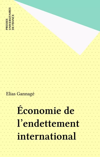 Économie de l'endettement international - Élias Gannagé - Presses universitaires de France (réédition numérique FeniXX)