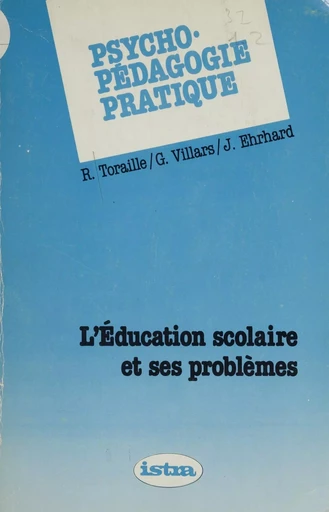 Psycho-pédagogie pratique - Jean Ehrhard, Raymond Toraille, Guy Villars - Istra (réédition numérique FeniXX)