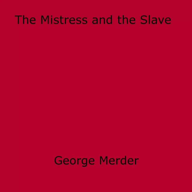 The Mistress and the Slave - George Merder - Disruptive Publishing