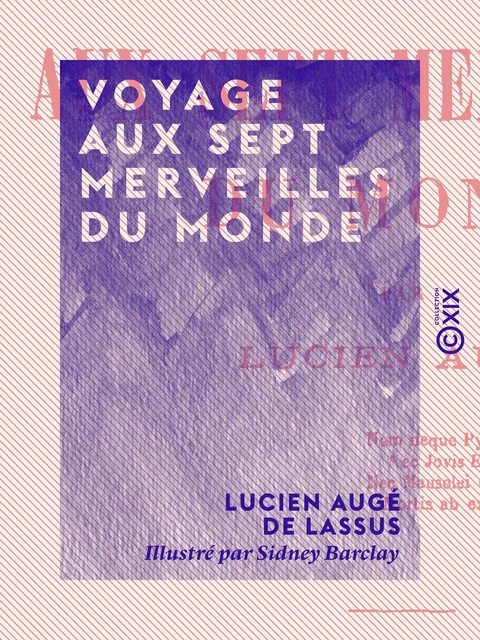 Voyage aux sept merveilles du monde - Lucien Augé de Lassus - Collection XIX