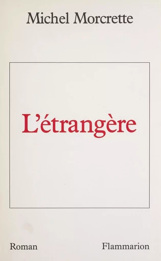 L'Étrangère - Michel Morcrette - Flammarion (réédition numérique FeniXX)