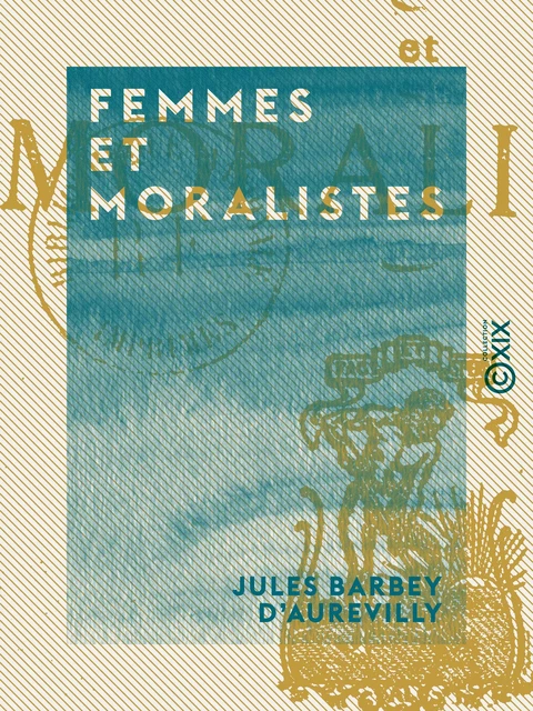 Femmes et Moralistes - Jules Barbey d'Aurevilly - Collection XIX