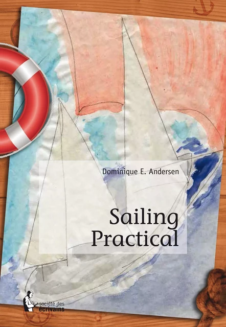 Sailing Practical - Dominique E. Andersen - Société des écrivains