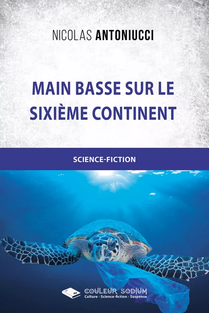 Main basse sur le sixième continent - Nicolas Antoniucci - Libres d'écrire