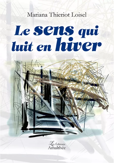 Le sens qui luit en hiver - Mariana Thieriot Loisel - Éditions Amalthée