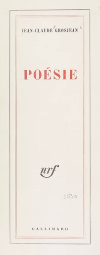 Poésie - Jean-Claude Grosjean - Gallimard (réédition numérique FeniXX)