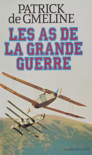 Les As de la Grande Guerre - Patrick de Gmeline - Presses de la Cité (réédition numérique FeniXX)