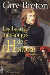 Les Beaux Mensonges de l'Histoire