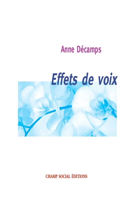 Effets de voix - Anne Décamps - Champ social Editions