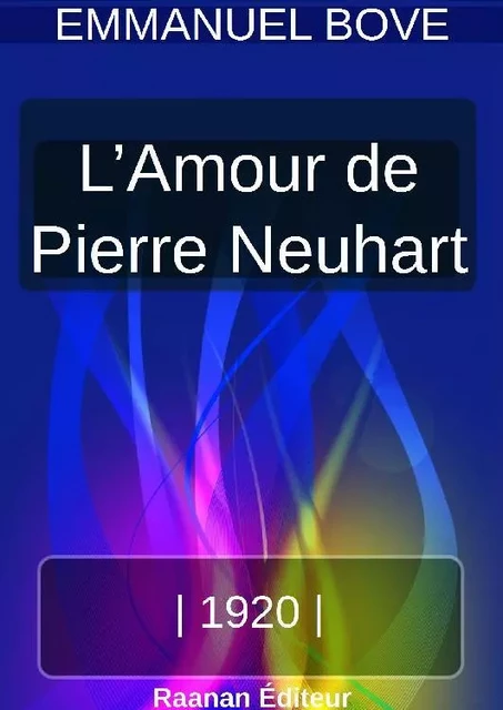 L’AMOUR DE PIERRE NEUHART - Emmanuel Bove - Bookelis