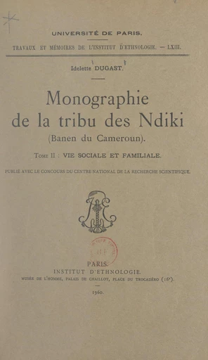 Monographie de la tribu des Ndiki (Banen du Cameroun) (2). Vie sociale et familiale - Idelette Dugast - FeniXX réédition numérique