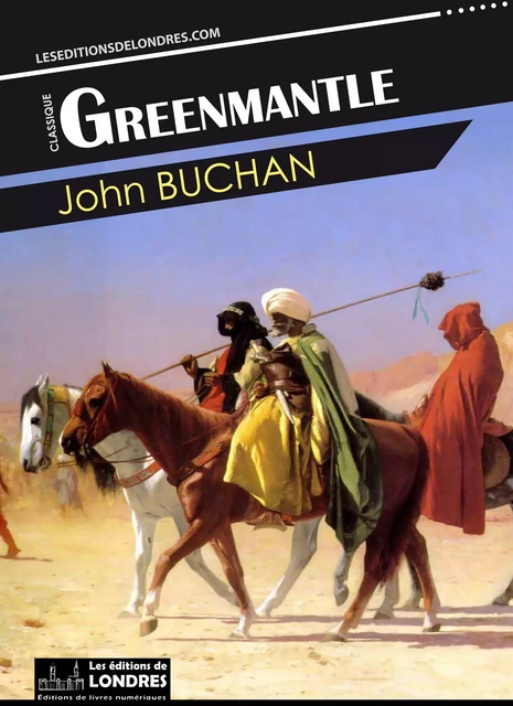 Greenmantle - John Buchan - Les Editions de Londres