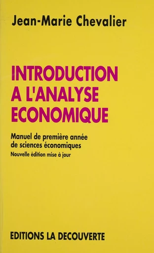 Introduction à l'analyse économique - Jean-Marie Chevalier - La Découverte (réédition numérique FeniXX)